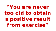 You are never too old to obtain a positive result from exercise